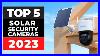 Best Solar Powered Security Cameras 2023 Watch Before You Buy