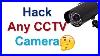 Hack Any Cctv Camera With Your Smartphone Or Pc In Hindi
