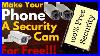 Turn Your Android Phone Into Cctv Security Camera For Free
